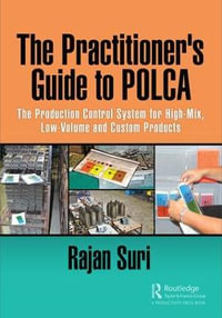 The Practitioner's Guide to POLCA : The Production Control System for High-Mix, Low-Volume and Custom Products - Rajan Suri