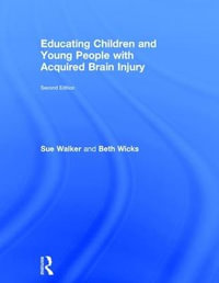 Educating Children and Young People with Acquired Brain Injury - Beth  Wicks