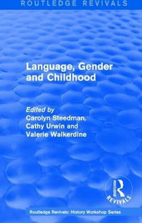 Routledge Revivals : Language, Gender and Childhood (1985) - Carolyn Steedman