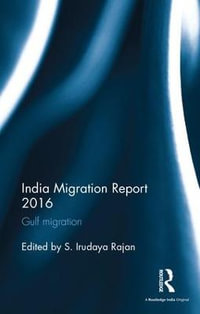 India Migration Report 2016 : Gulf migration - S. Irudaya Rajan