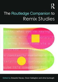 The Routledge Companion to Remix Studies : Routledge Media and Cultural Studies Companions - Eduardo Navas