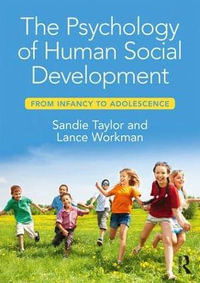 The Psychology of Human Social Development : From Infancy to Adolescence - Sandie Taylor