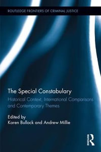 The Special Constabulary : Historical Context, International Comparisons and Contemporary Themes - Karen Bullock