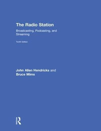 The Radio Station : Broadcasting, Podcasting, and Streaming - John Hendricks