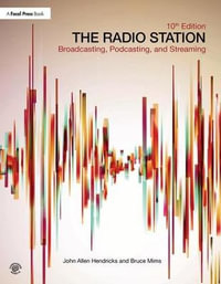 The Radio Station : Broadcasting, Podcasting, and Streaming - John Hendricks