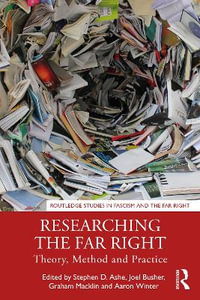 Researching the Far Right : Theory, Method and Practice - Stephen D. Ashe