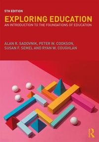 Exploring Education : An Introduction to the Foundations of Education - Alan R. Sadovnik