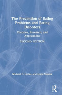 The Prevention of Eating Problems and Eating Disorders : Theories, Research, and Applications - Michael P. Levine