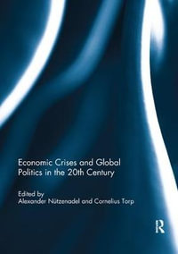 Economic Crises and Global Politics in the 20th Century - Alexander Nuetzenadel