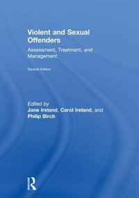 Violent and Sexual Offenders : Assessment, Treatment and Management - Jane Ireland