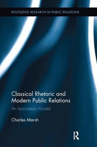 Classical Rhetoric and Modern Public Relations : An Isocratean Model - Charles Marsh