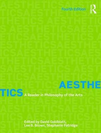 Aesthetics : A Reader in Philosophy of the Arts - David Goldblatt