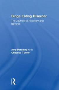 Binge Eating Disorder : The Journey to Recovery and Beyond - Amy Pershing