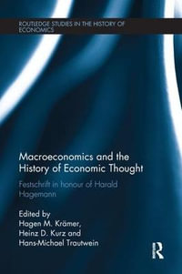 Macroeconomics and the History of Economic Thought : Festschrift in Honour of Harald Hagemann - H. M. Krämer