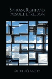 Spinoza, Right and Absolute Freedom : Birkbeck Law Press - Stephen Connelly