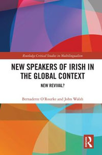 New Speakers of Irish in the Global Context : New Revival? - Bernadette O'Rourke