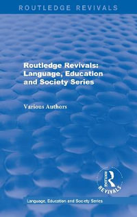 Routledge Revivals : Language, Education and Society Series - Various Authors