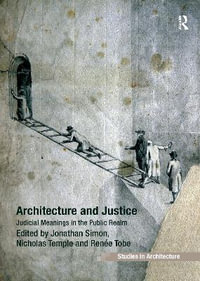 Architecture and Justice : Judicial Meanings in the Public Realm - Jonathan Simon