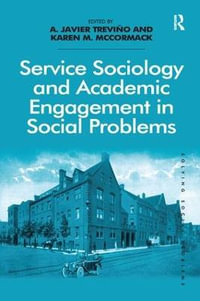 Service Sociology and Academic Engagement in Social Problems : Solving Social Problems - A. Javier TreviÃ±o