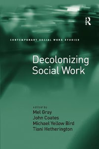 Decolonizing Social Work : Contemporary Social Work Studies - Mel Gray