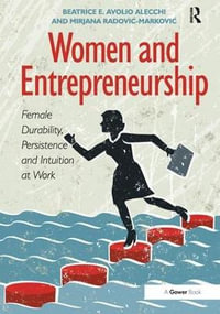 Women and Entrepreneurship : Female Durability, Persistence and Intuition at Work - Beatrice E. Avolio Alecchi