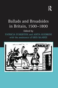 Ballads and Broadsides in Britain, 1500-1800 - Anita Guerrini