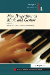 New Perspectives on Music and Gesture : SEMPRE Studies in The Psychology of Music - Elaine King