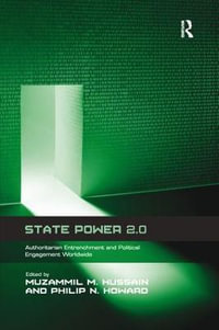 State Power 2.0 : Authoritarian Entrenchment and Political Engagement Worldwide - Muzammil M. Hussain