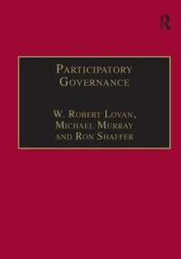 Participatory Governance : Planning, Conflict Mediation and Public Decision-Making in Civil Society - W. Robert Lovan