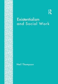 Existentialism and Social Work - Neil Thompson