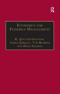 Economics for Fisheries Management : Ashgate Studies in Environmental and Natural Resource Economics - R. Quentin Grafton