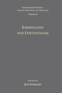 Volume 9 : Kierkegaard and Existentialism - Jon Stewart