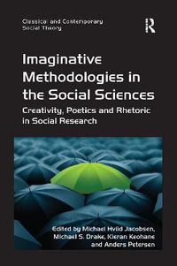 Imaginative Methodologies in the Social Sciences : Creativity, Poetics and Rhetoric in Social Research - Michael Hviid Jacobsen