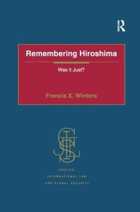 Remembering Hiroshima : Was it Just? - Francis X. Winters