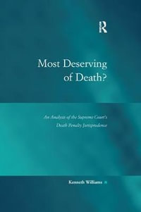 Most Deserving of Death? : An Analysis of the Supreme Court's Death Penalty Jurisprudence - Kenneth Williams