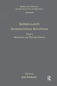 Volume 8, Tome I : Kierkegaard's International Reception - Northern and Western Europe - Jon Stewart