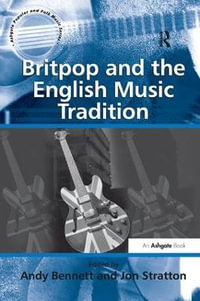 Britpop and the English Music Tradition : Ashgate Popular and Folk Music - Jon Stratton