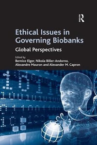 Ethical Issues in Governing Biobanks : Global Perspectives - Nikola Biller-Andorno