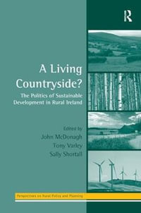 A Living Countryside? : The Politics of Sustainable Development in Rural Ireland - Tony Varley