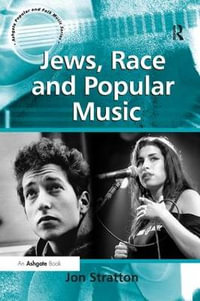 Jews, Race and Popular Music : Ashgate Popular and Folk Music Series - Jon Stratton