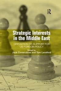 Strategic Interests in the Middle East : Opposition or Support for US Foreign Policy - Jack Covarrubias