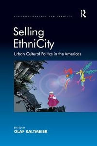 Selling EthniCity : Urban Cultural Politics in the Americas - Olaf Kaltmeier