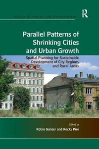 Parallel Patterns of Shrinking Cities and Urban Growth : Spatial Planning for Sustainable Development of City Regions and Rural Areas - Rocky Piro