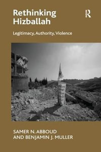 Rethinking Hizballah : Legitimacy, Authority, Violence - Samer N. Abboud