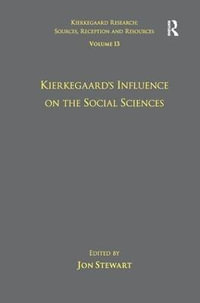 Volume 13 : Kierkegaard's Influence on the Social Sciences - Jon Stewart