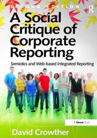 A Social Critique of Corporate Reporting : Semiotics and Web-based Integrated Reporting - David Crowther