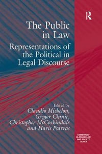 The Public in Law : Representations of the Political in Legal Discourse - Gregor Clunie