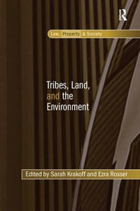 Tribes, Land, and the Environment : Law, Property and Society - Sarah Krakoff