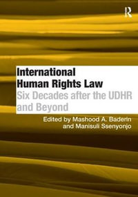 International Human Rights Law : Six Decades after the UDHR and Beyond - Manisuli Ssenyonjo