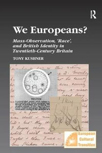 We Europeans? : Mass-Observation, Race and British Identity in the Twentieth Century - Tony Kushner